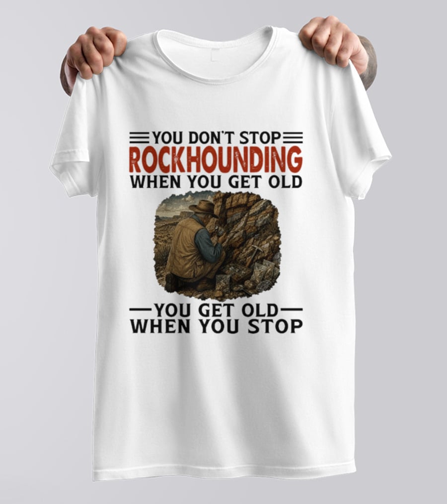 You Don't Stop Rockhounding When You Get Old Vintage Miner Landscape T-Shirt