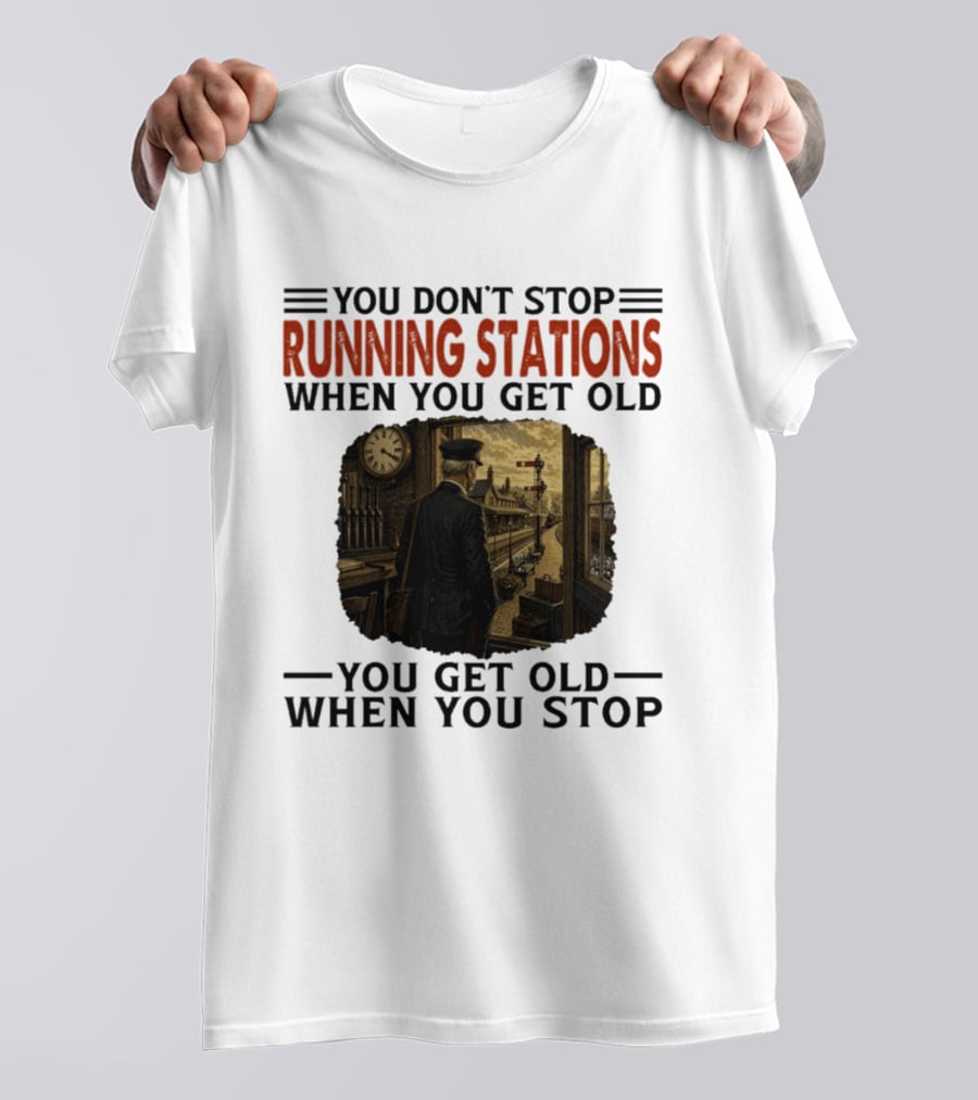You Don't Stop Running Stations Railroad When You Get Old Train Conductor Vintage Scene T-Shirt