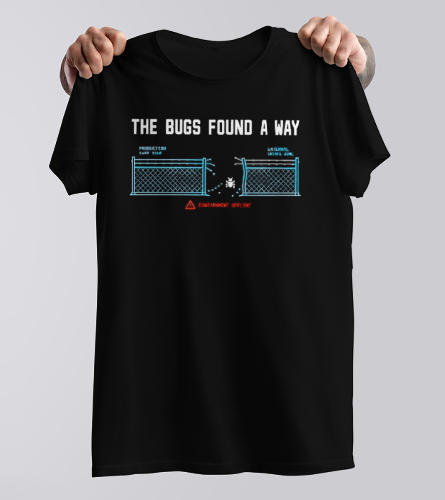 The Bugs Found A Way Containment Offline Warning System Failure T-Shirt