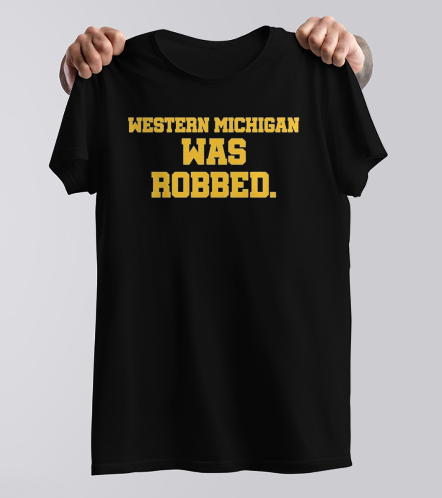 Western Michigan Was Robbed Bold Block T-Shirt