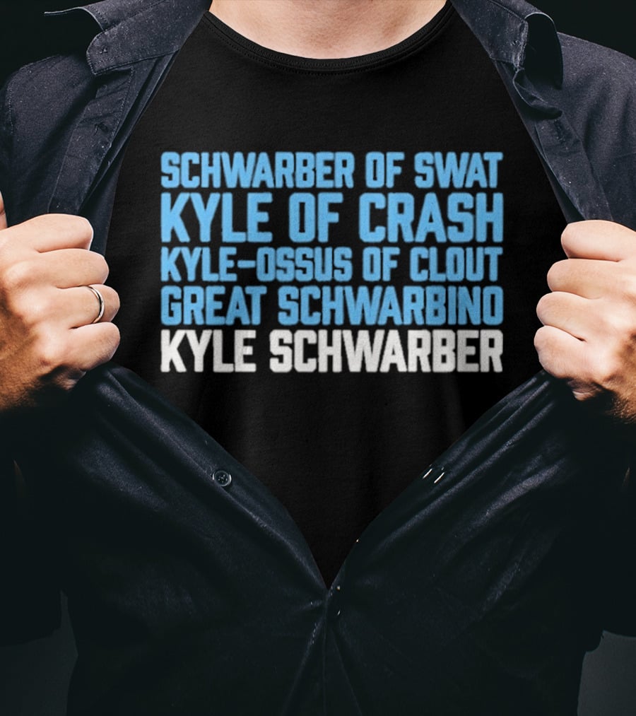 Schwarber Of Swat Kyle Of Crash Kyle Osos Of Clout Great Schwarbino Kyle Schwarber T-Shirt