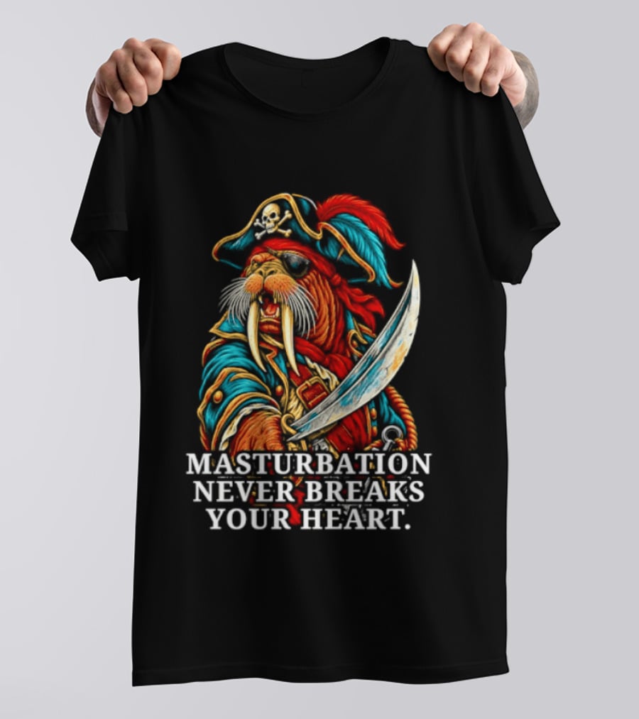 Masturbation Never Breaks Your Heart Pirate Seal With Sword T-Shirt