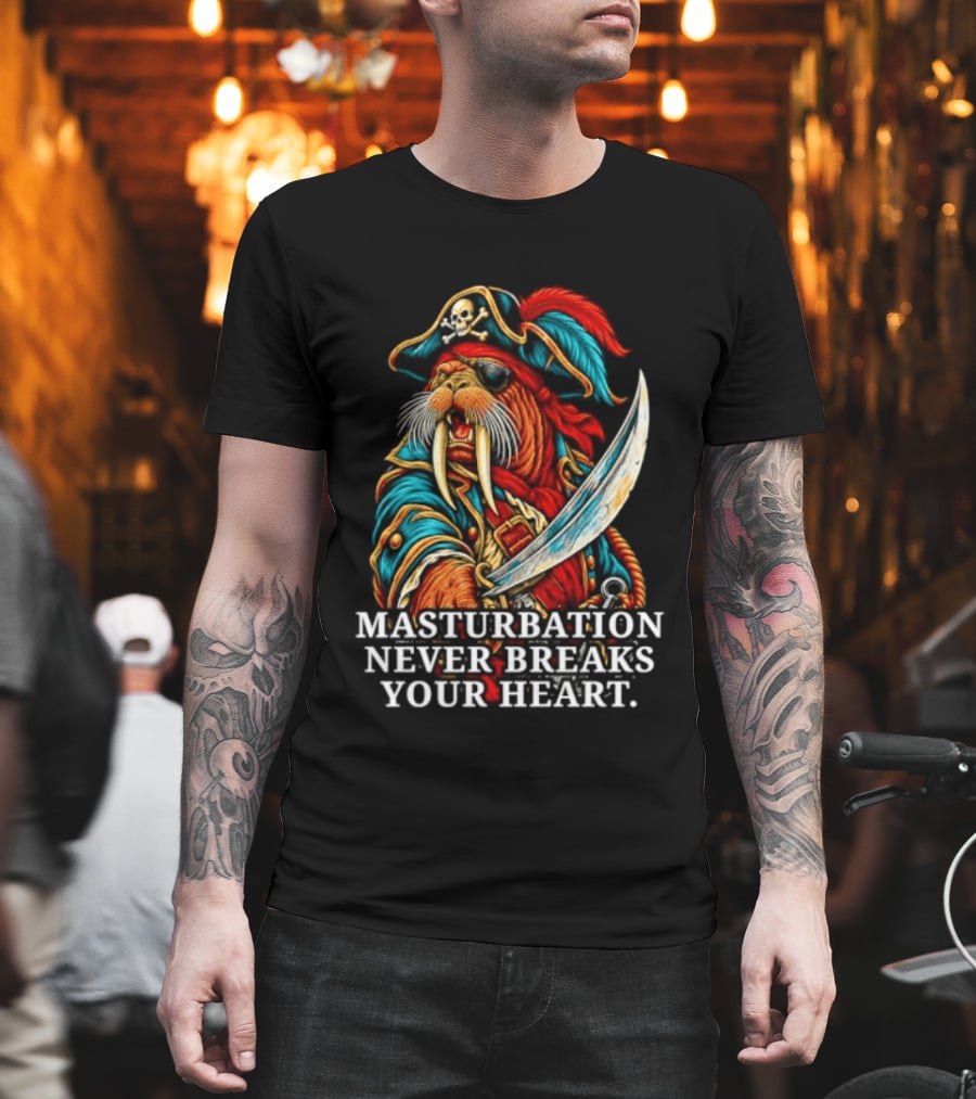 Masturbation Never Breaks Your Heart Pirate Seal With Sword T-Shirt