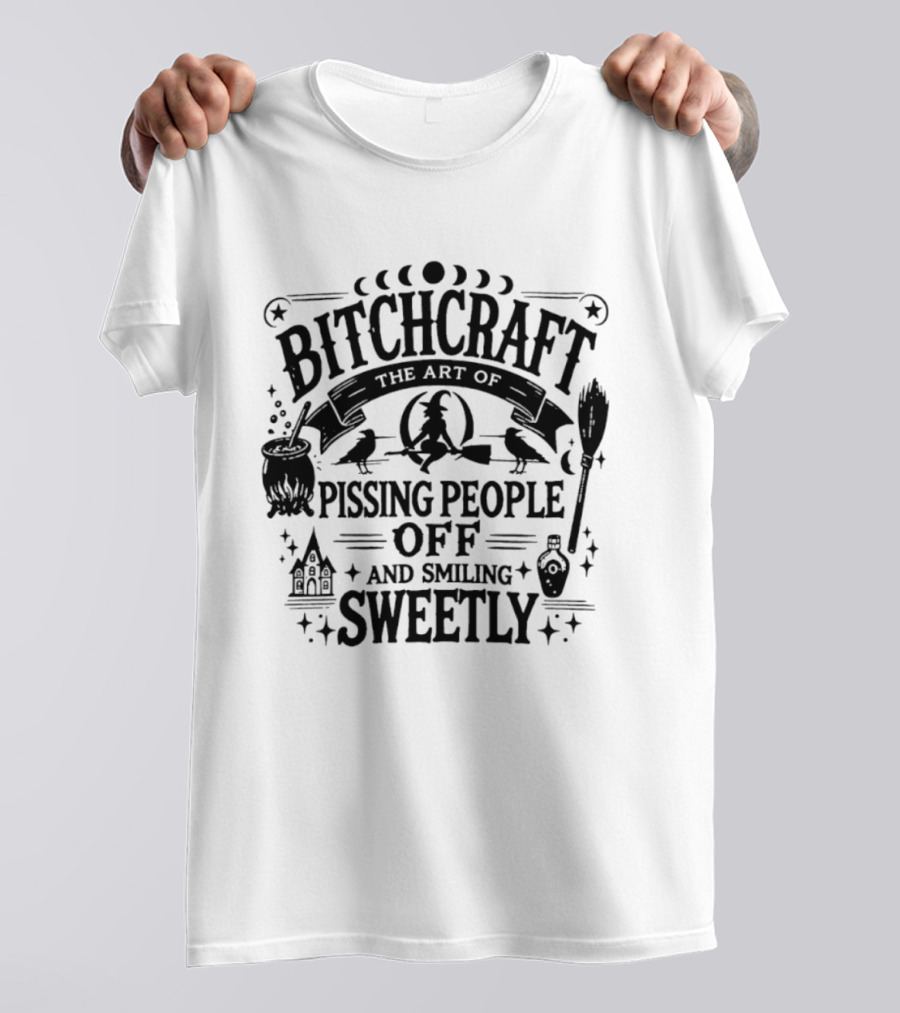 Bitchcraft The Art Of Pissing People Off And Smiling Sweetly Halloween T-Shirt