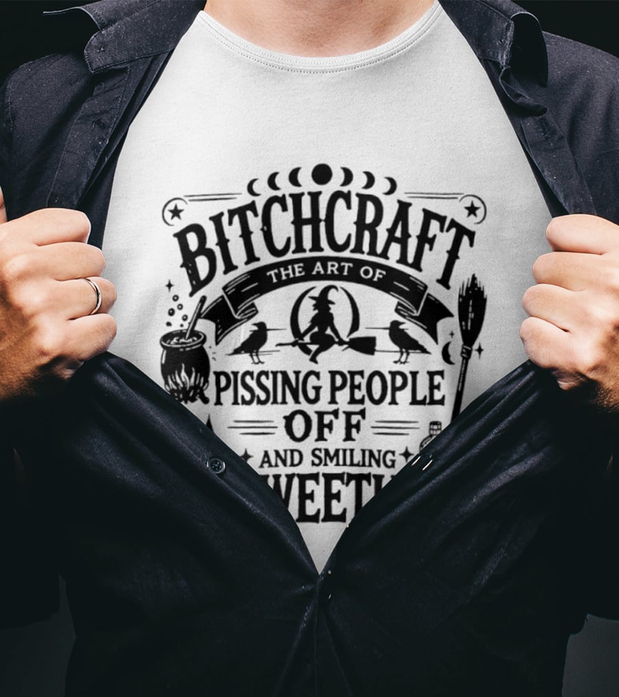 Bitchcraft The Art Of Pissing People Off And Smiling Sweetly Halloween T-Shirt