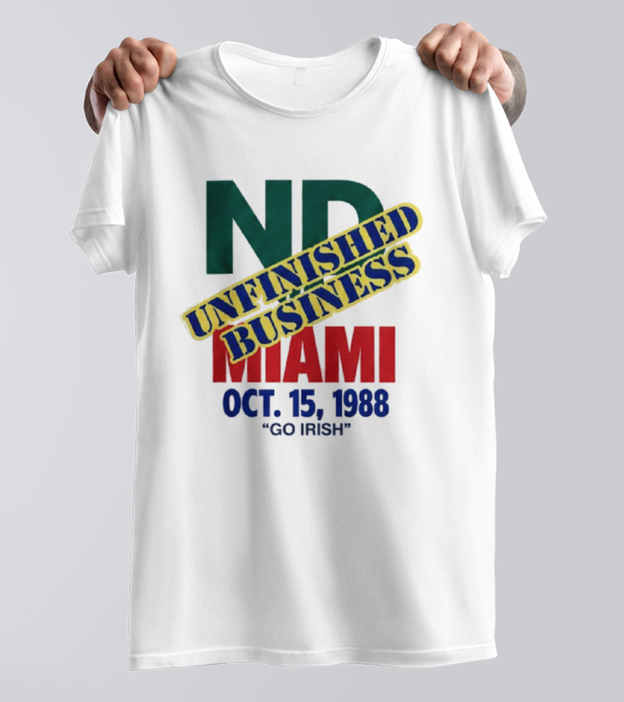 ND Unfinished Business Miami Oct 15 1988 Go Irish T-Shirt