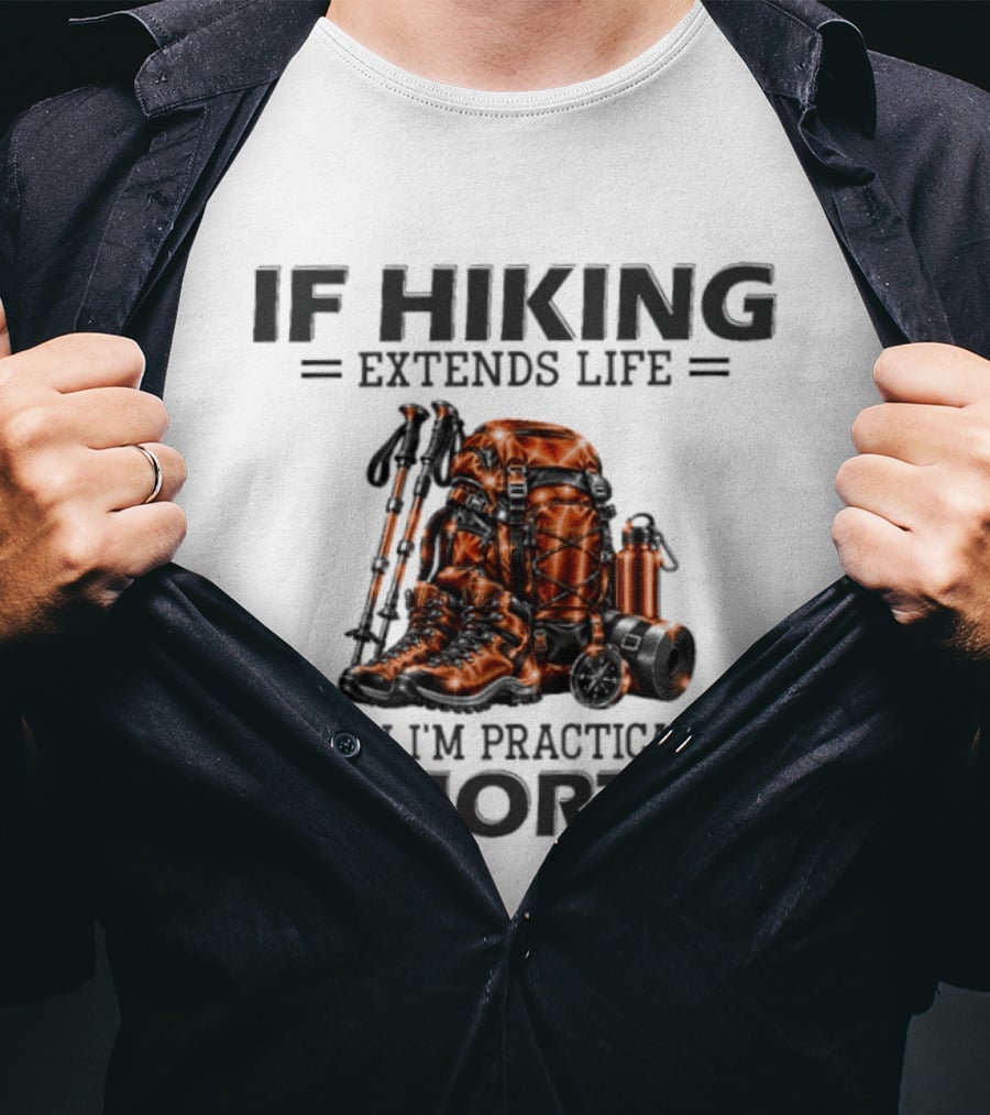 IF Hiking Extends Life Immortal Backpack And Gear T-Shirt