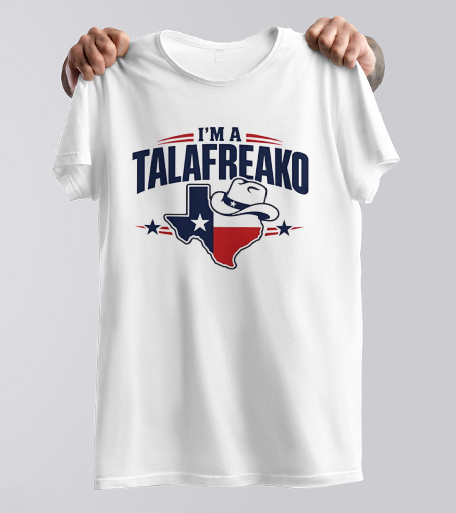 I'm A Talafreako Texas Flag Cowboy Hat Star T-Shirt