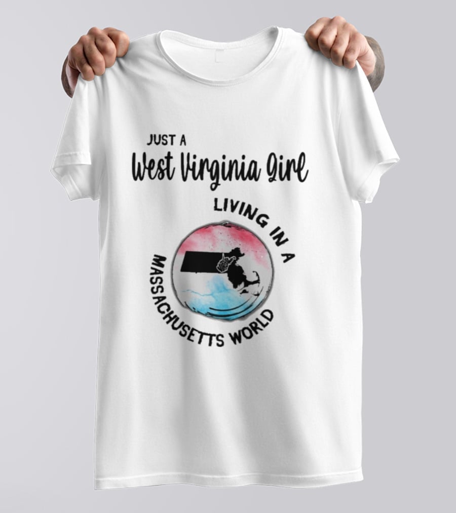 Just A West Virginia Girl Living In A Massachusetts World Map T-Shirt