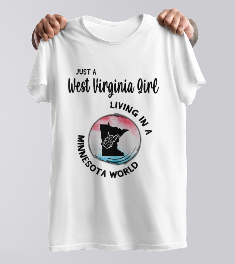 Just A West Virginia Girl Living In A Minnesota World Map T-Shirt
