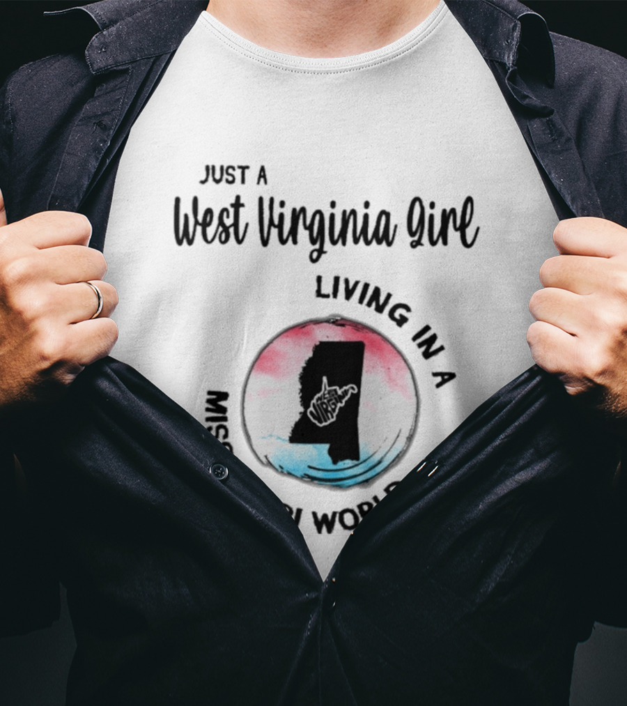 Just A West Virginia Girl Living In A Mississippi World Map T-Shirt