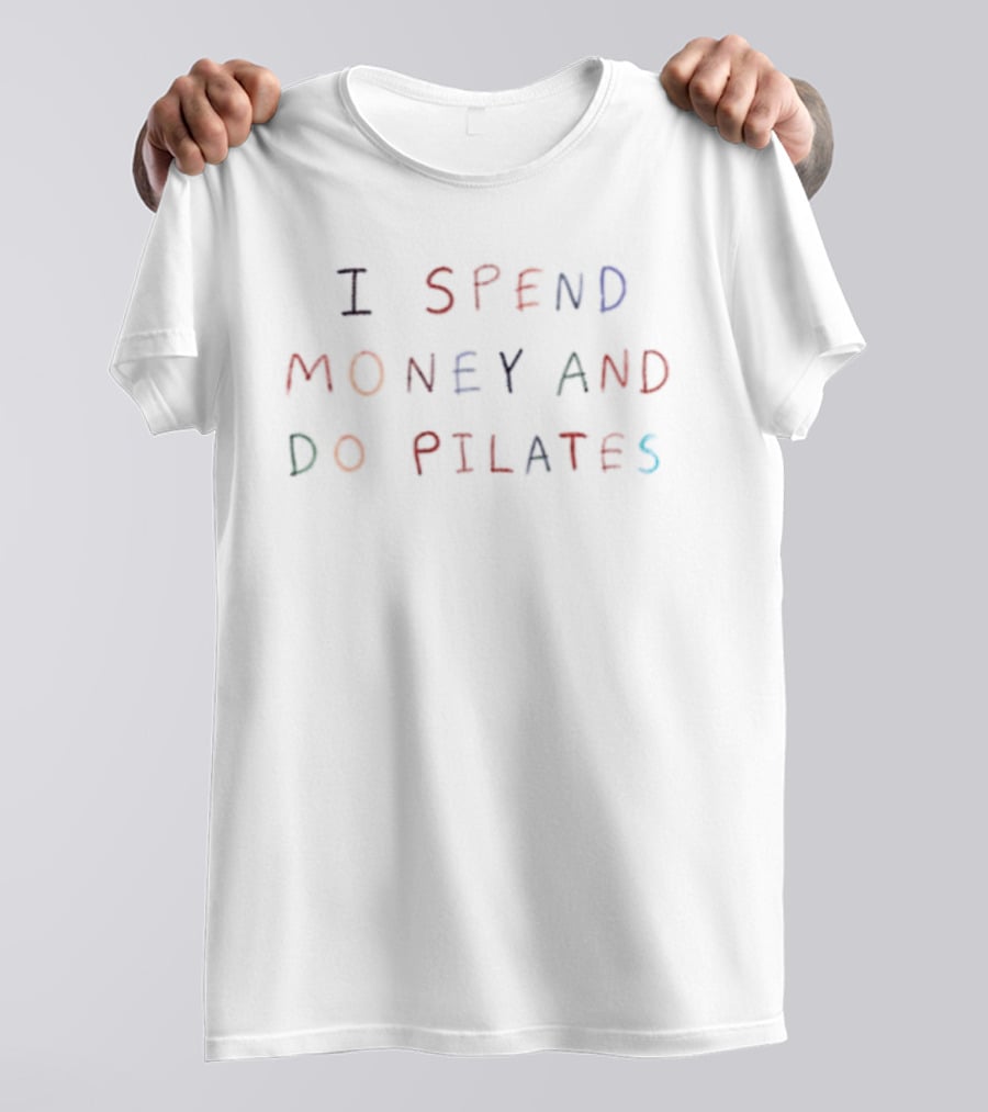 I Spend Money And Do Pilates Fitness Humor T-Shirt