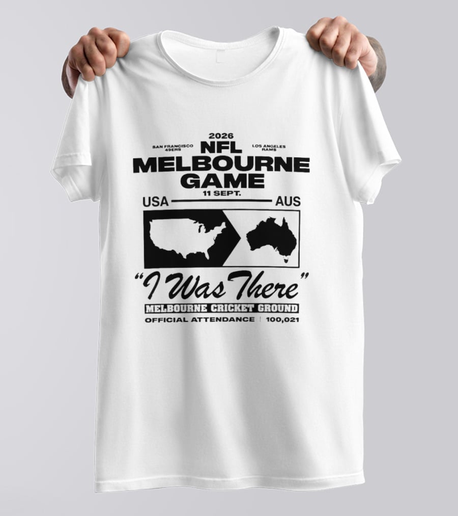 2026 NFL Melbourne Game Melbourne Cricket Ground I Was There September 11 USA Vs AUS Official Attendance 100082 T-Shirt