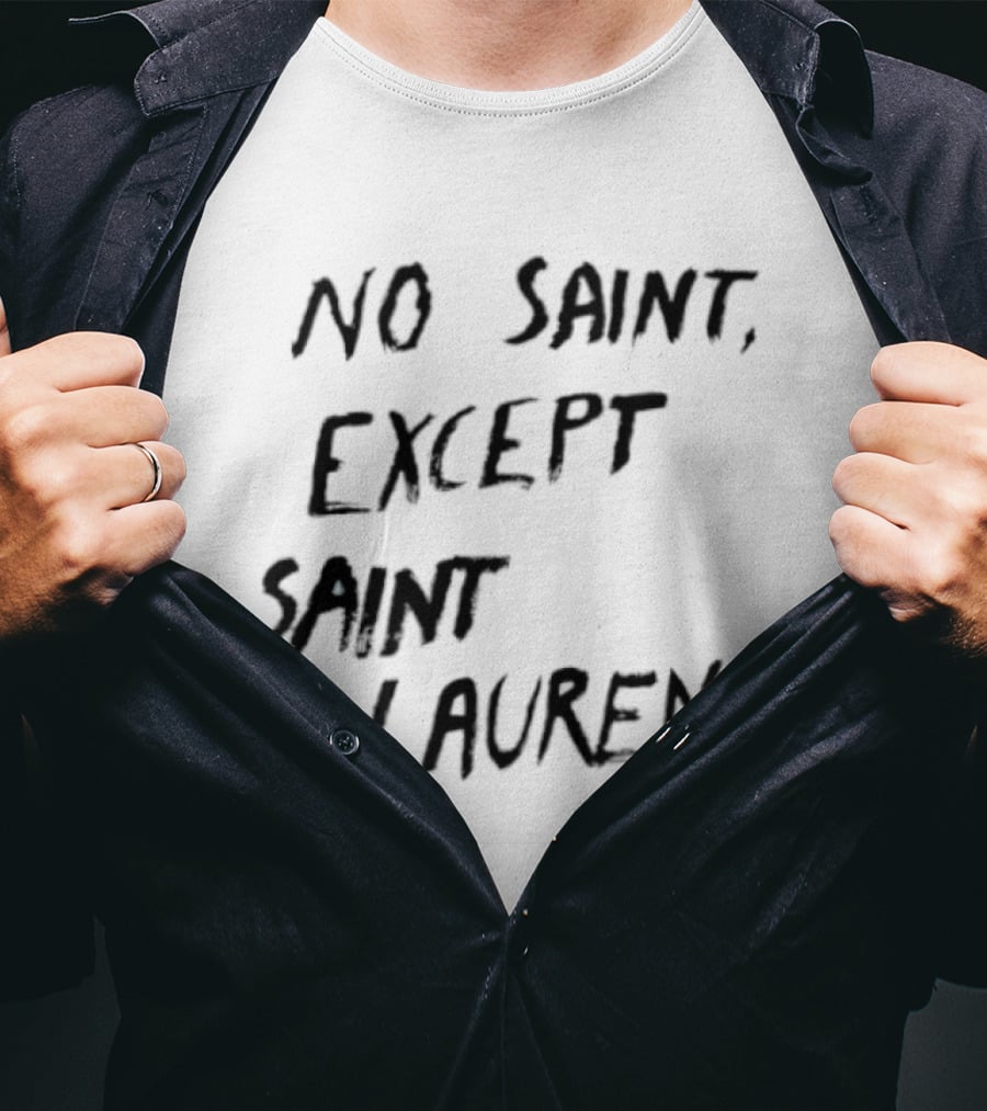 No Saint Except Saint Laurent Fashion T-Shirt