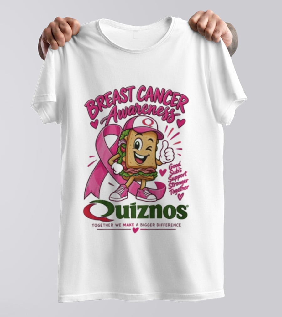 Quiznos Together We Make A Substantial Difference Breast Cancer Awareness Good Subs Support Stronger Tomorrows T-Shirt