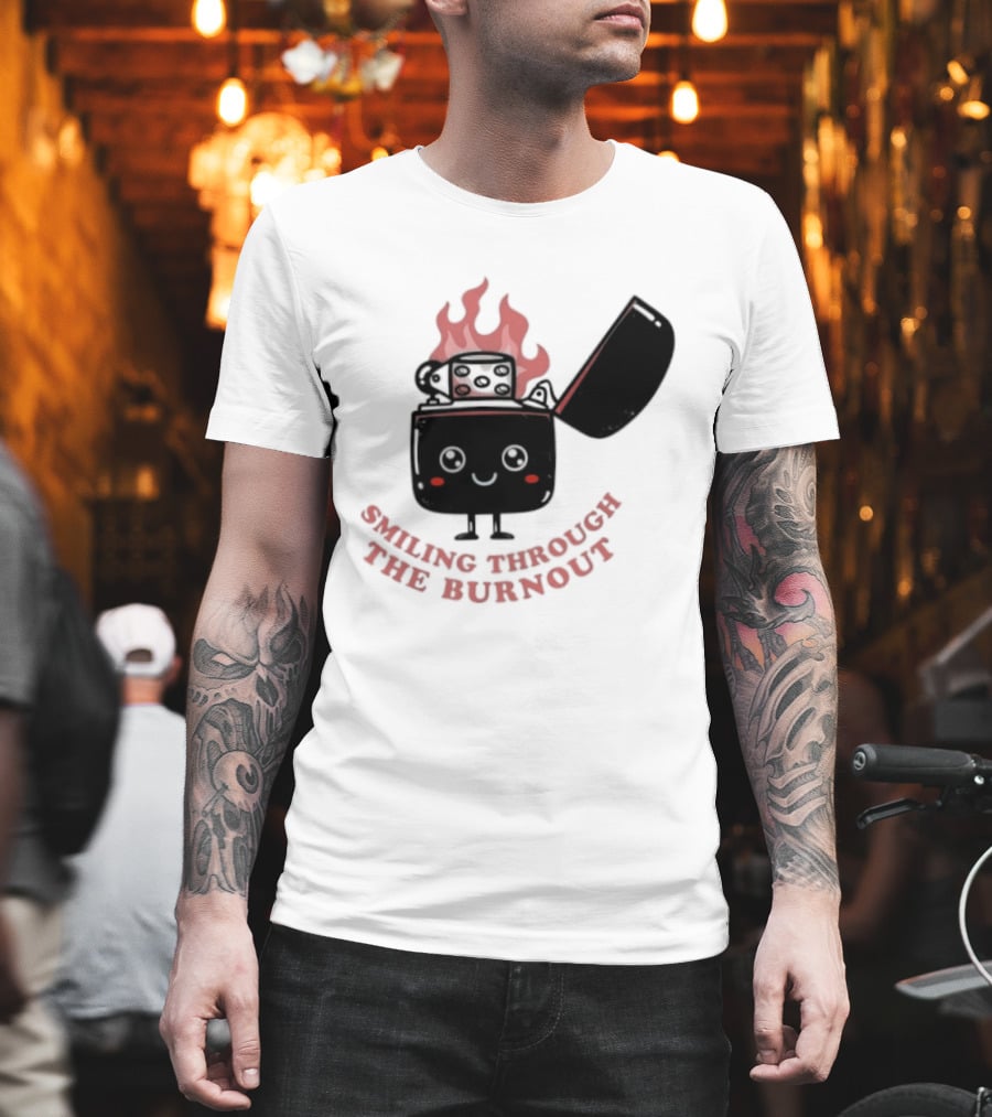 Smiling Through The Burnout Funny Mental Health Zippo Flame T-Shirt