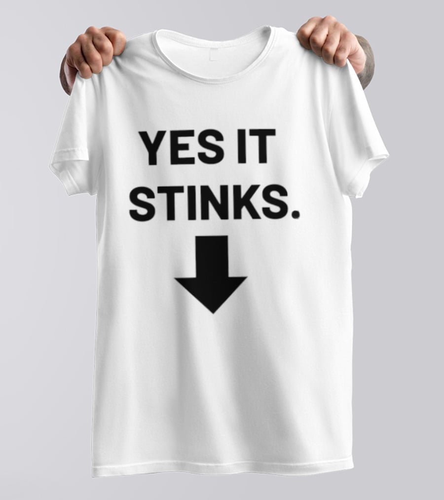 Yes It Stinks Sarcastic Humor Arrow Pointing Down T-Shirt