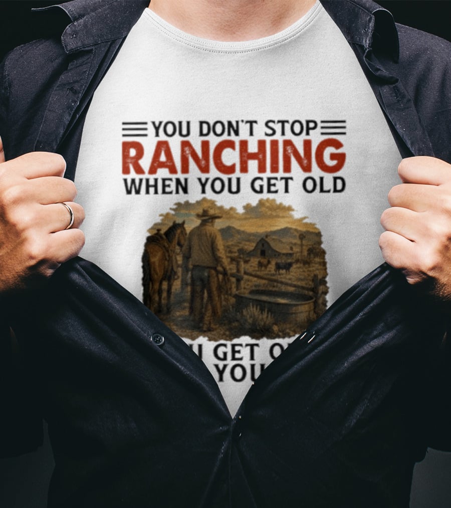 You Don't Stop Ranching Cowboy Landscape When You Get Old Farm Life Vintage Scene T-Shirt
