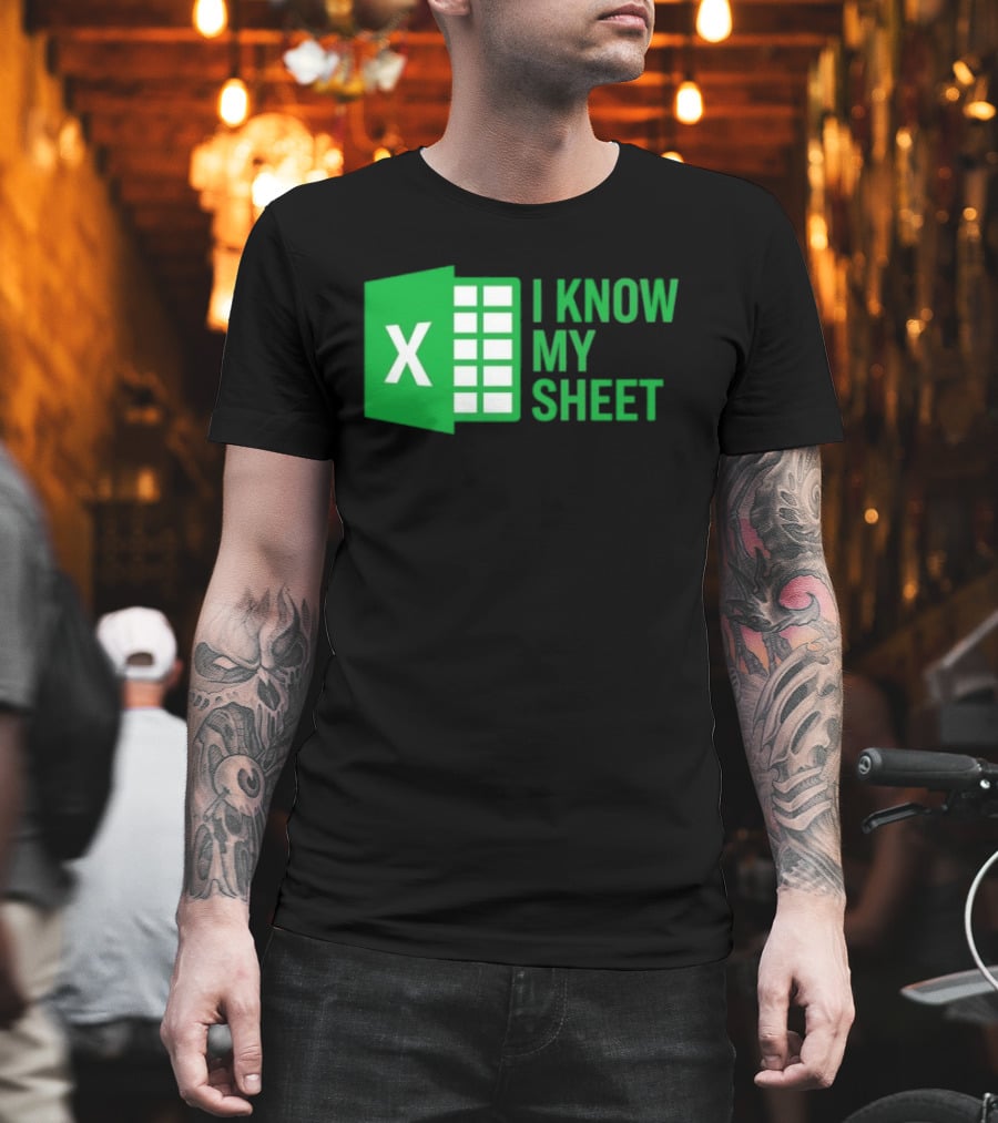 Excel I Know My Sheet Green Spreadsheet Humor T-Shirt