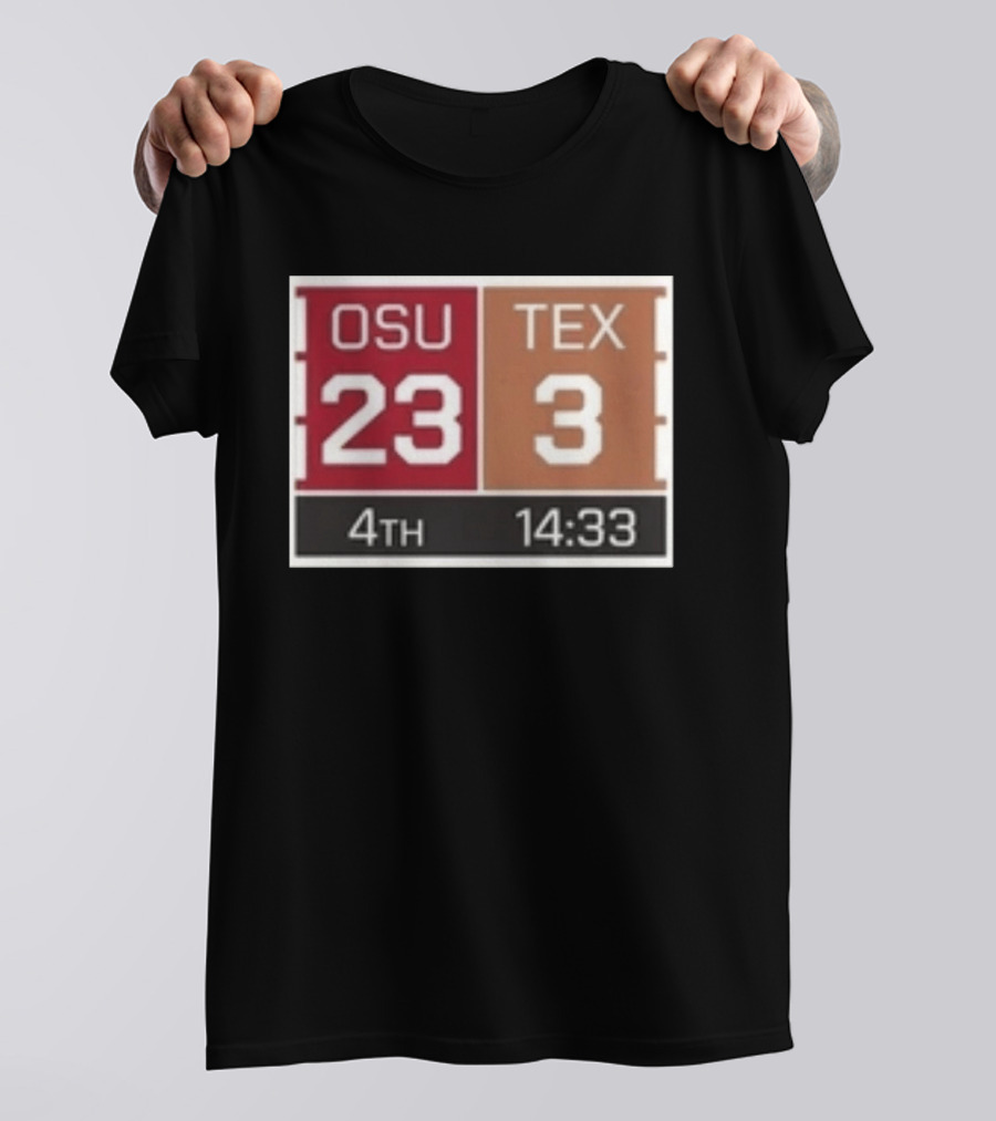 OSU 23 TEX 3 4th Quarter 14:33 Comeback Final 24 T-Shirt