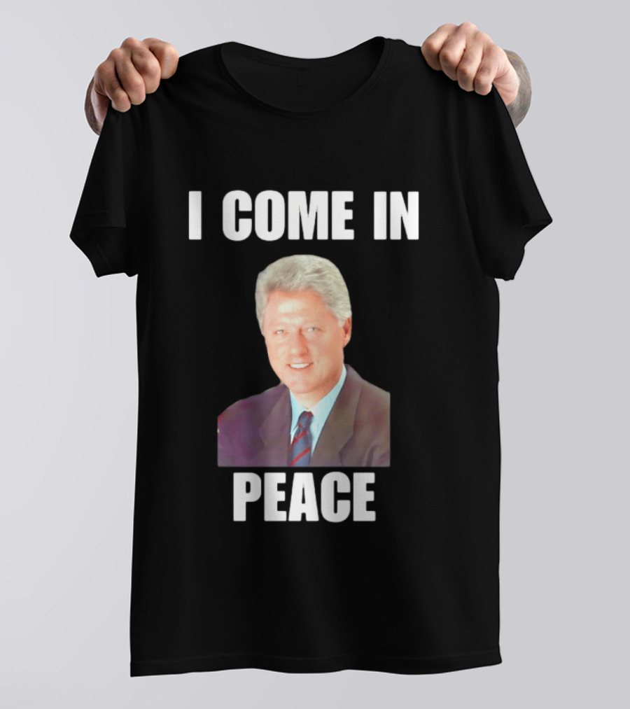 Bill Clinton I Come In Peace 42nd President Meme T-Shirt