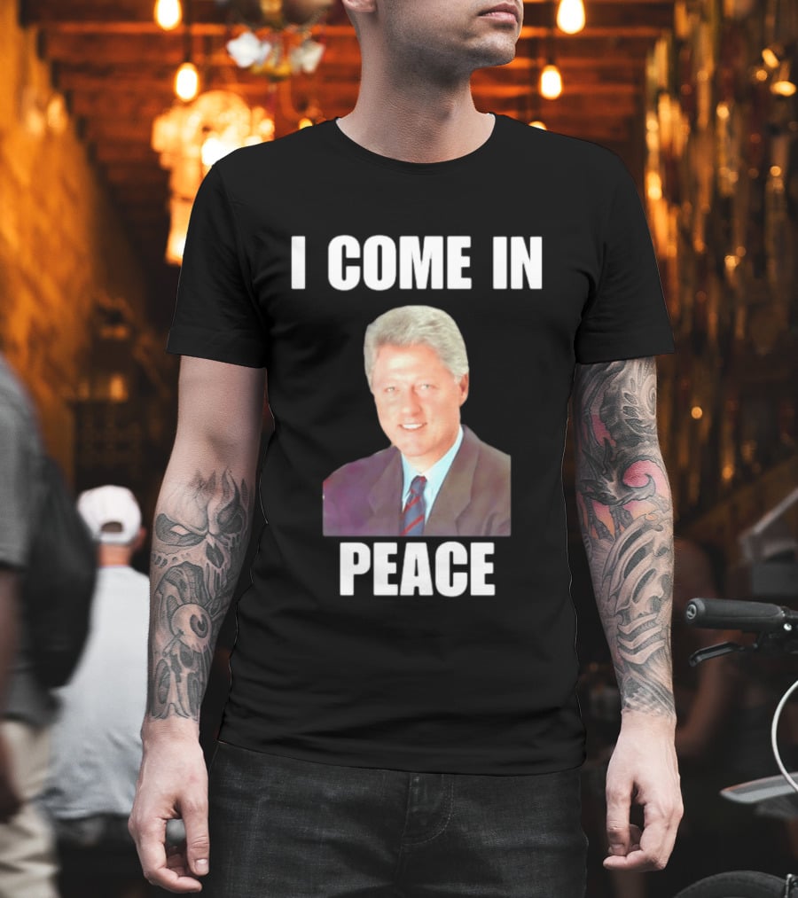 Bill Clinton I Come In Peace 42nd President Meme T-Shirt