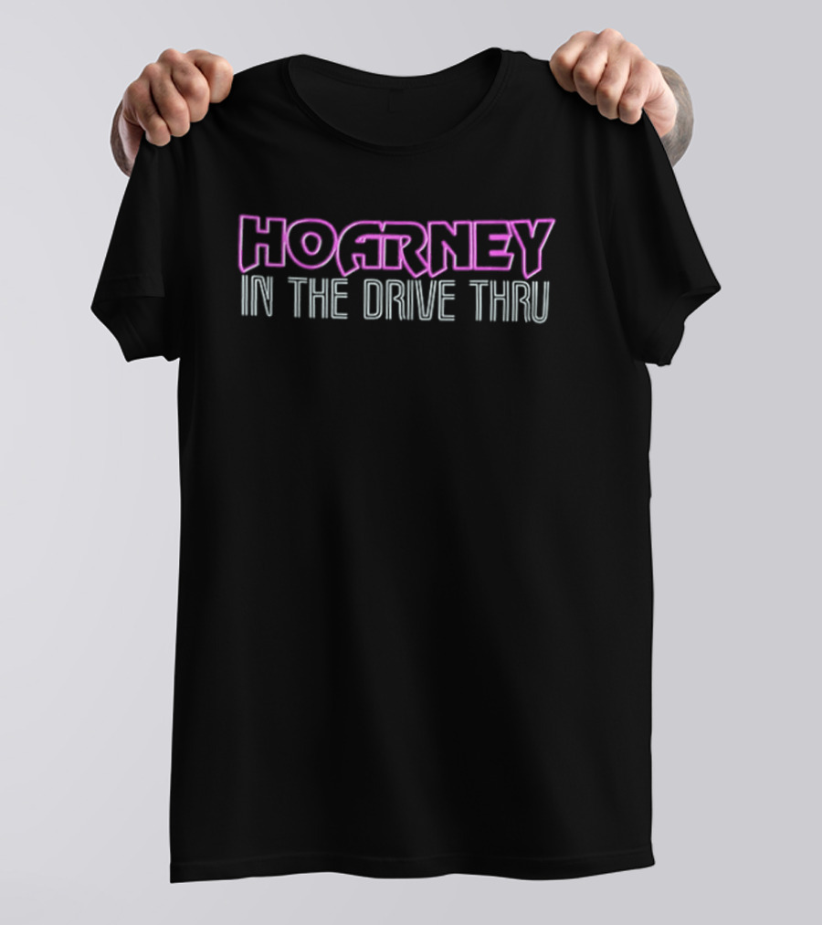 Hoarney In The Drive Thru Baco Tell 2 Sided T-Shirt