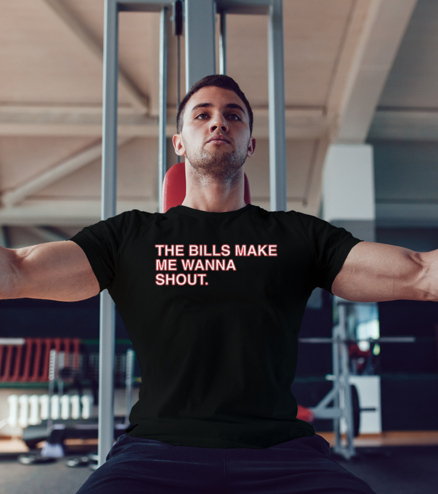Buffalo Mafia The Bills Make Me Wanna Shout Fan T-Shirt