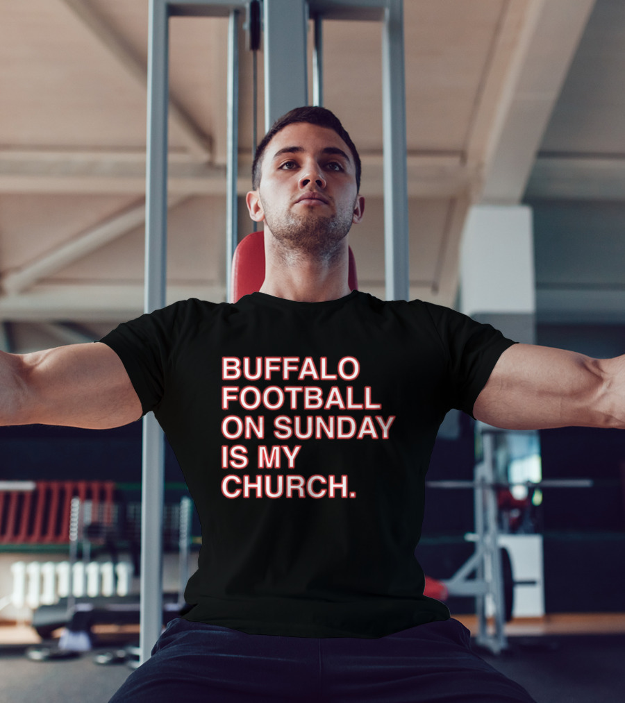 Buffalo Football On Sunday Is My Church Bold Fan T-Shirt
