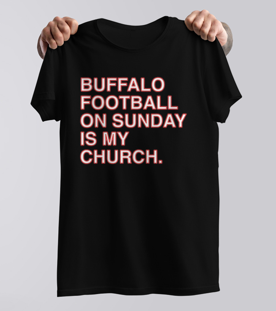 Buffalo Football On Sunday Is My Church Bold Fan T-Shirt