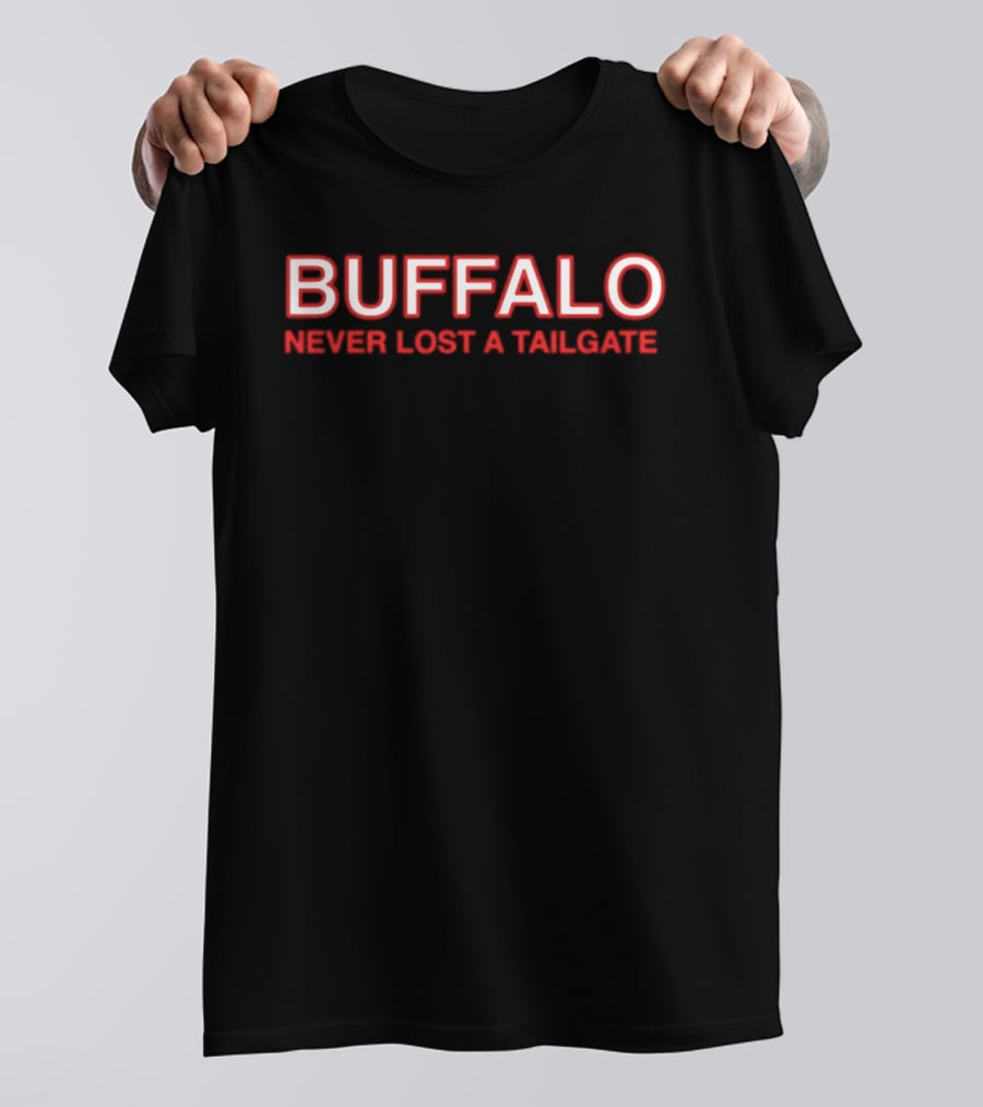 Buffalo Never Lost A Tailgate Party Fun T-Shirt