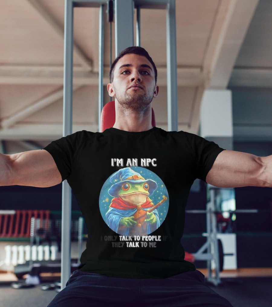 I'm An NPC Frog Wizard I Only Talk To People If They Talk To Me T-Shirt