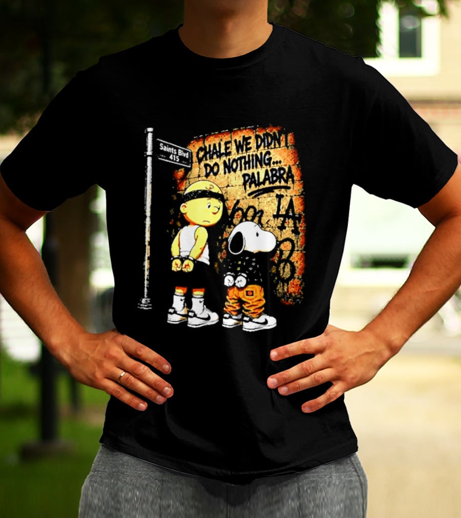 Chale We Didn't Do Nothing Palabra Chicano Gangster Charlie Brown Snoopy T-Shirt
