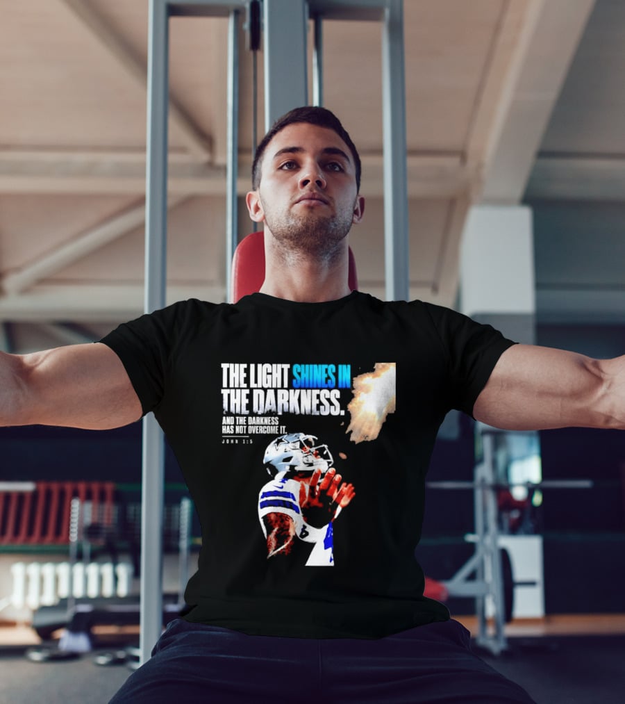 Dallas Football Dak Prescott The Light Shines In The Darkness John 1:5 Christian Faith T-Shirt