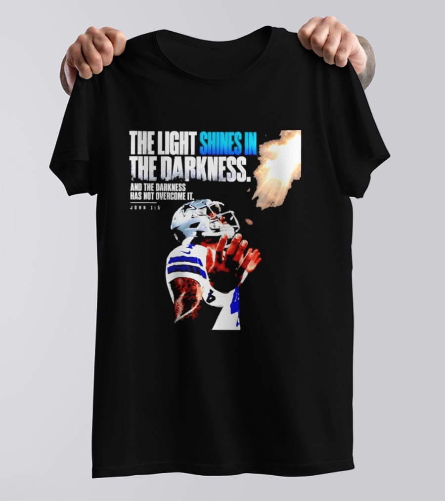 Dallas Football Dak Prescott The Light Shines In The Darkness John 1:5 Christian Faith T-Shirt