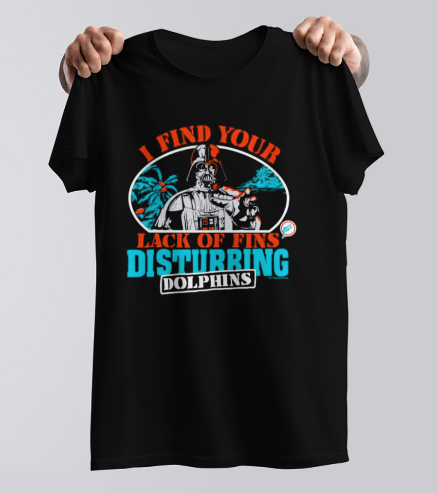 Miami Dolphins Star Wars Darth Vader I Find Your Lack Of Fins Disturbing T-Shirt