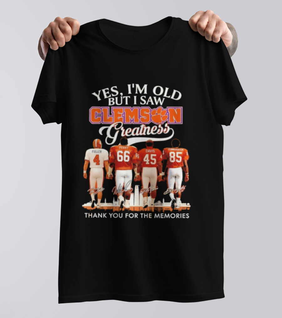 Yes I'm Old But I Saw Clemson Greatness Fuller Perry Davis Cunningham Thank You For The Memories T-Shirt