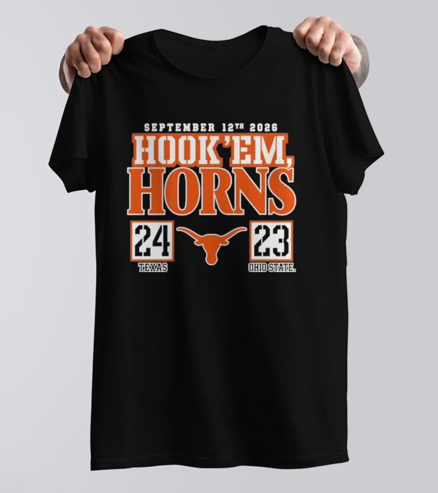 September 12th 2026 Hook'em Horns Texas 24 Ohio State 23 T-Shirt