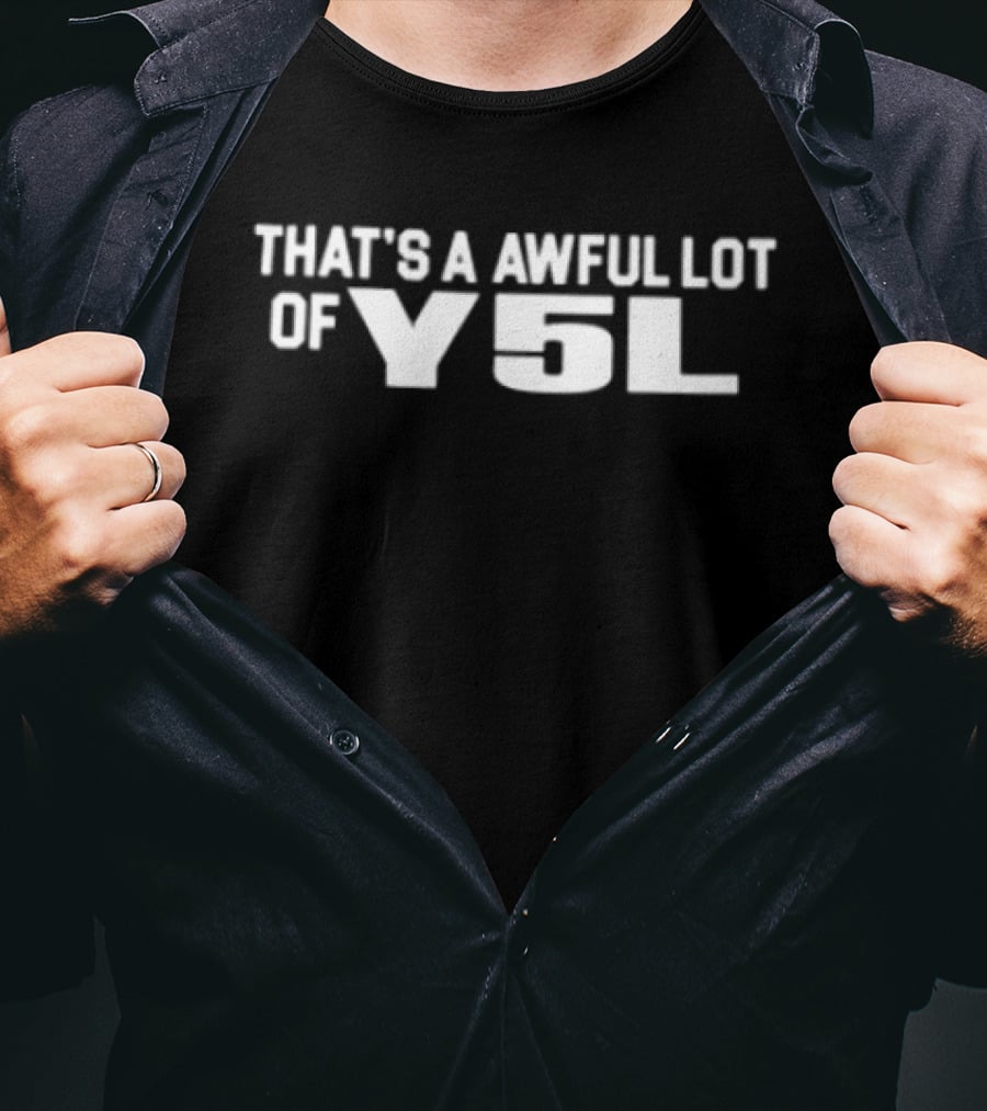 That's A Awful Lot Of Y5L Cough Syrup Store T-Shirt