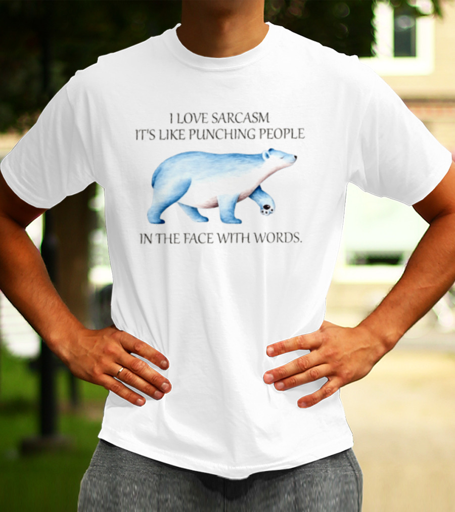 I Love Sarcasm It Is Like Punching People In The Face With Words Polar Bear T-Shirt