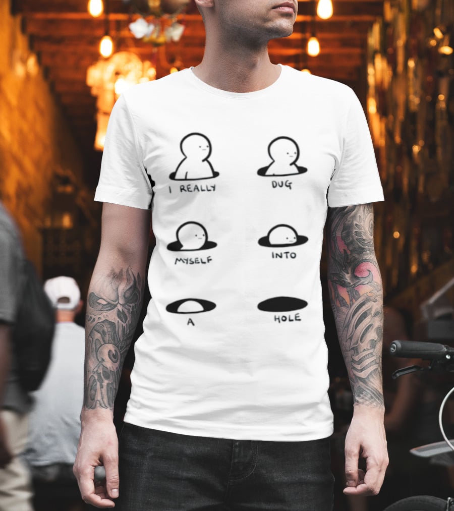 I Really Dug Myself Into A Hole Mental Health Awareness T-Shirt