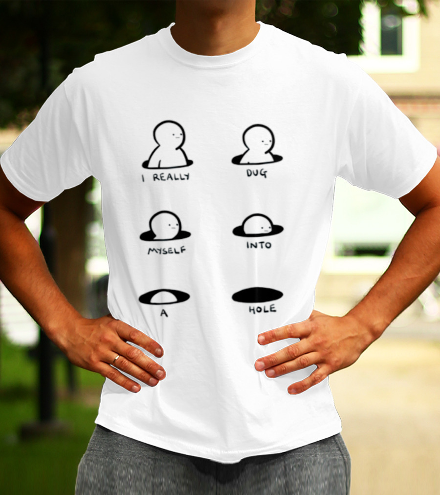 I Really Dug Myself Into A Hole Mental Health Awareness T-Shirt