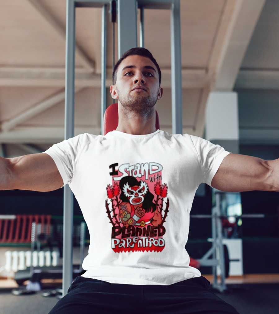 I Stand With Planned Parenthood Lucha Libre Tattooed Wrestler T-Shirt
