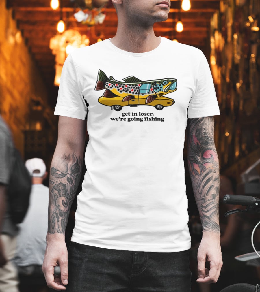 Get In Loser We're Going Fishing Camper Van Fish Adventure T-Shirt