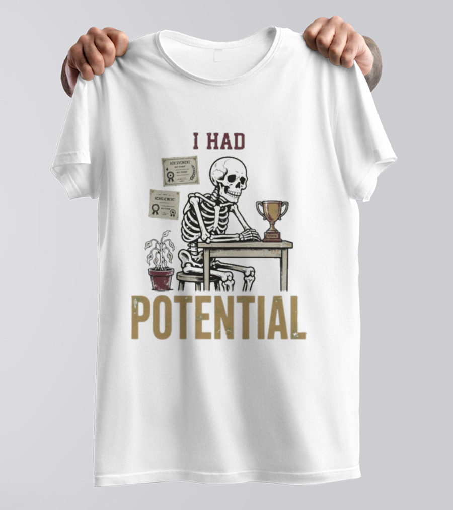 I Had Potential Skeleton Achievement Trophy Desk T-Shirt