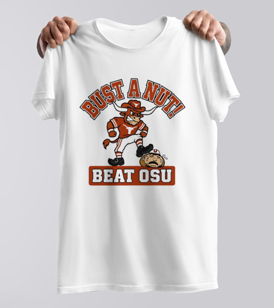 Texas Longhorns Bust A Nut Beat OSU Football Rivalry T-Shirt