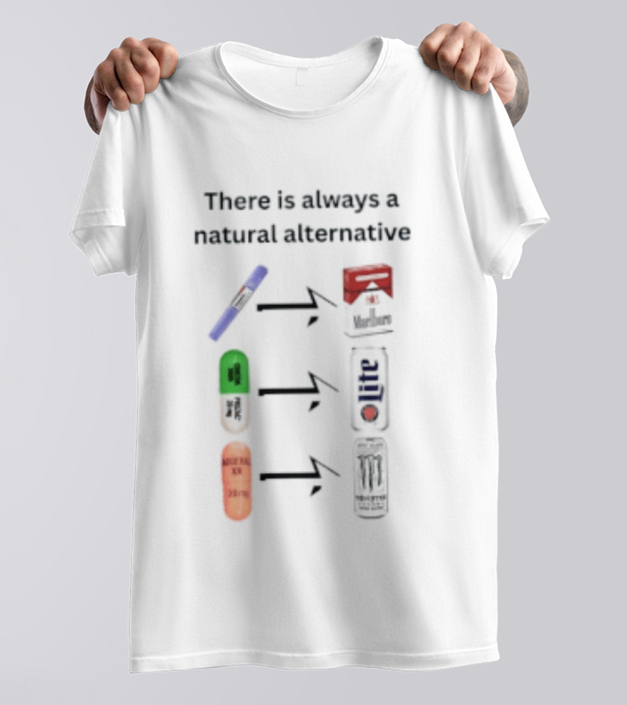 There Is Always A Natural Alternative Medication Symbol Transformation T-Shirt