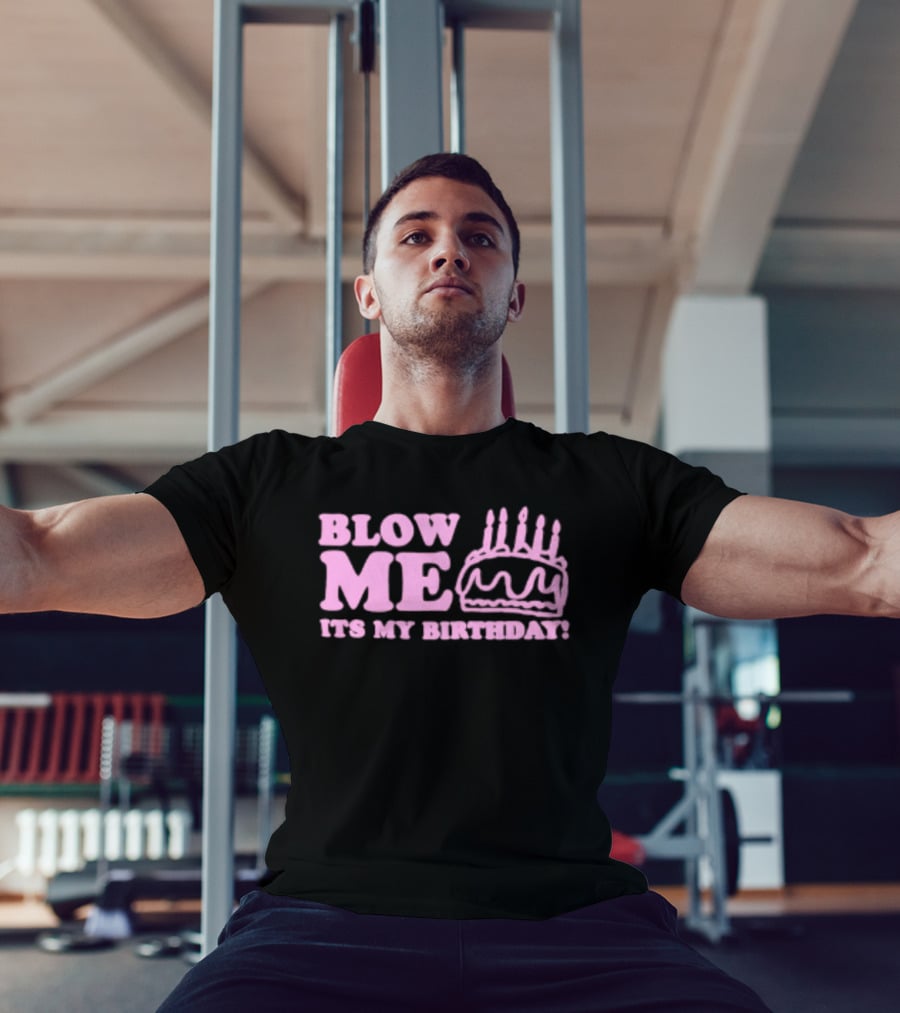 Blow Me It's My Birthday Pink Cake Candles Celebration T-Shirt