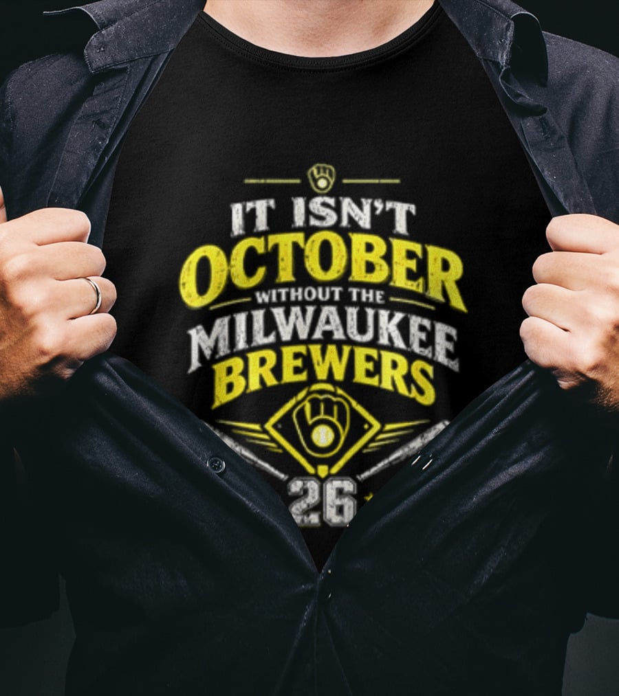 Milwaukee Brewers 2026 It Isn't October Without The Brewers T-Shirt