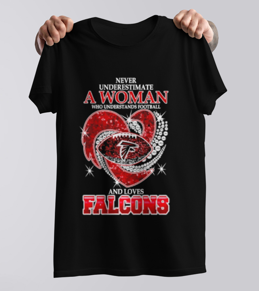 Never Underestimate A Woman Who Understands Football And Loves Falcons T-Shirt